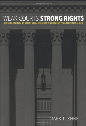 9780691130927: Weak Courts, Strong Rights: Judicial Review and Social Welfare Rights in Comparative Constitutional Law