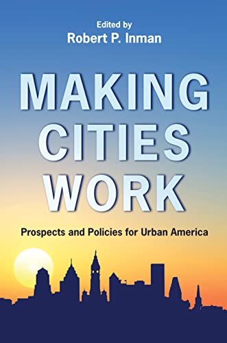 Stock image for Making Cities Work : Prospects and Policies for Urban America for sale by Better World Books