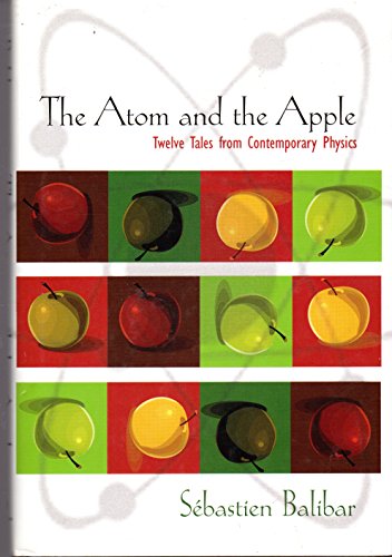 9780691131085: The Atom and the Apple: Twelve Tales from Contemporary Physics