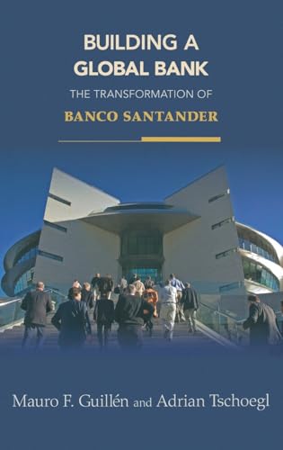 Imagen de archivo de Building a Global Bank: The Transformation of Banco Santander a la venta por THE SAINT BOOKSTORE