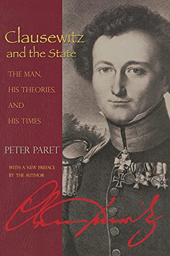 Clausewitz and the State: The Man, His Theories, and His Times (9780691131306) by Paret, Peter