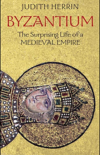 Stock image for Byzantium: The Surprising Life of a Medieval Empire for sale by Night Heron Books