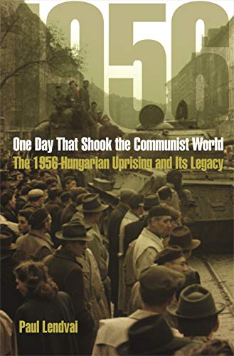 9780691132822: One Day That Shook the Communist World: The 1956 Hungarian Uprising and Its Legacy