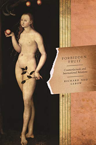 Stock image for Forbidden Fruit : Counterfactuals and International Relations for sale by Better World Books