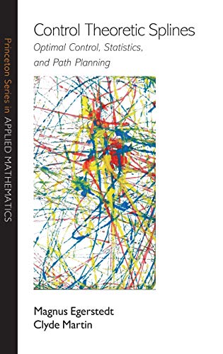 9780691132969: Control Theoretic Splines: Optimal Control, Statistics, and Path Planning (Princeton Series in Applied Mathematics): 31
