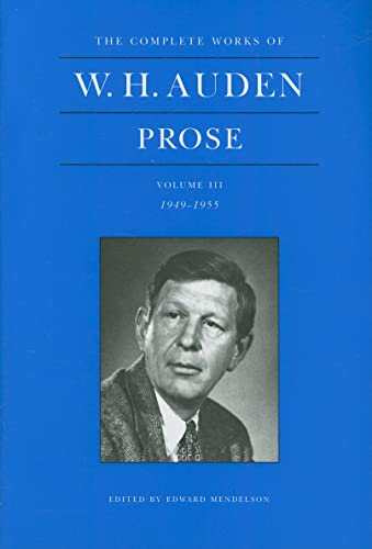 Beispielbild fr The Complete Works of W. H. Auden, Volume III: Prose: 1949-1955 (The Complete Works of W. H. Auden, 3) zum Verkauf von BooksRun