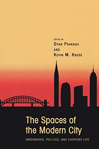 9780691133393: The Spaces of the Modern City: Imaginaries, Politics, and Everyday Life (Publications in Partnership with the Shelby Cullom Davis Center at Princeton University, 2)