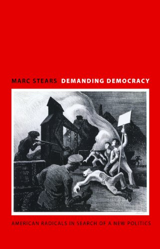 Beispielbild fr Demanding Democracy : American Radicals in Search of a New Politics zum Verkauf von Better World Books
