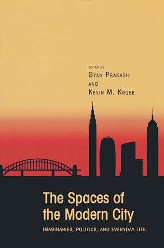Stock image for The Spaces of the Modern City: Imaginaries, Politics, and Everyday Life (Publications in Partnership with the Shelby Cullom Davis Center at Princeton University, 2) for sale by SecondSale