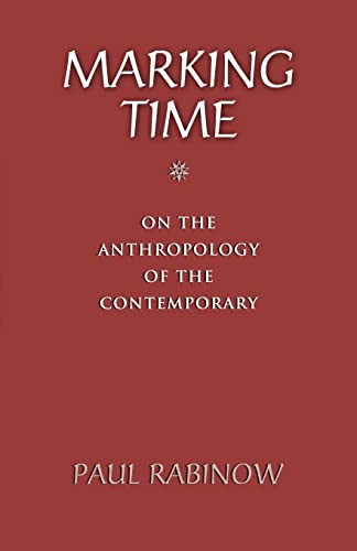 Imagen de archivo de Marking Time: On the Anthropology of the Contemporary a la venta por SecondSale