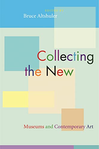 Stock image for Collecting the New: Museums and Contemporary Art for sale by GF Books, Inc.