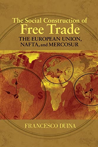 Beispielbild fr The Social Construction of Free Trade: The European Union, Nafta, and Mercosur zum Verkauf von ThriftBooks-Dallas