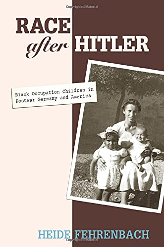 9780691133799: Race After Hitler: Black Occupation Children in Postwar Germany and America