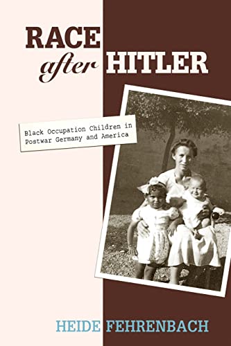 Stock image for Race after Hitler: Black Occupation Children in Postwar Germany and America for sale by Book Stall of Rockford, Inc.