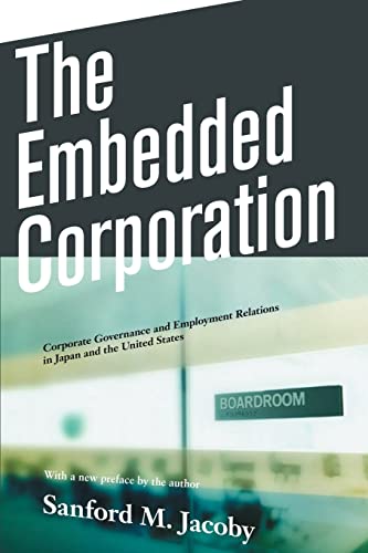 Stock image for The Embedded Corporation: Corporate Governance and Employment Relations in Japan and the United States for sale by WorldofBooks