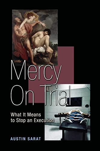 Mercy on Trial: What It Means to Stop an Execution (9780691133997) by Sarat, Austin