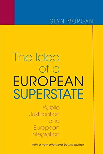 9780691134123: The Idea of a European Superstate: Public Justification and European Integration: Public Justification and European Integration - New Edition