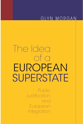 9780691134123: The Idea of a European Superstate: Public Justification and European Integration - New Edition