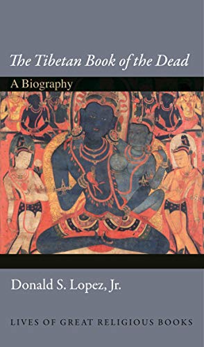 Stock image for The Tibetan Book of the Dead": A Biography (Lives of Great Religious Books) for sale by HPB-Blue