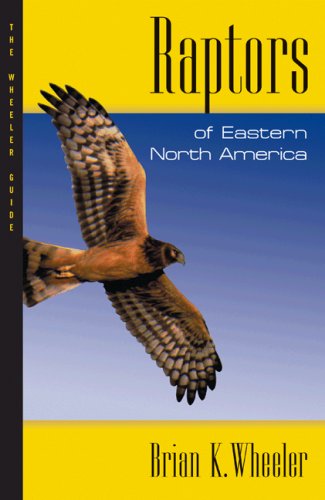 Stock image for Raptors of Eastern North America: The Wheeler Guides for sale by Goodwill Southern California