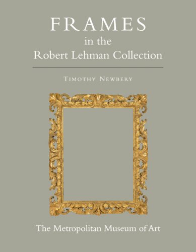 Stock image for The Robert Lehman Collection at The Metropolitan Museum of Art, Volume XIII: Frames (ROBERT LEHMAN COLLECTION IN THE METROPOLITAN MUSEUM OF ART) for sale by La Playa Books