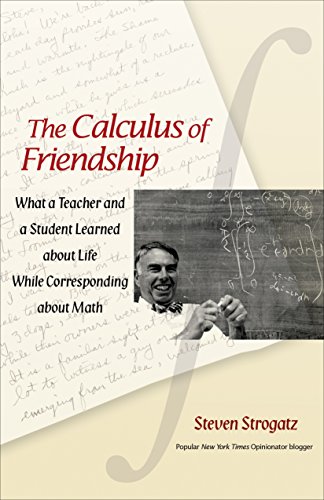 Beispielbild fr The Calculus of Friendship  " What a Teacher and a Student Learned about Life while Corresponding about Math zum Verkauf von WorldofBooks