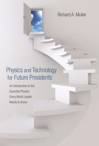 Beispielbild fr Physics and Technology for Future Presidents: An Introduction to the Essential Physics Every World Leader Needs to Know zum Verkauf von BooksRun