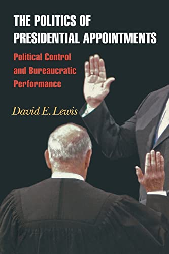 Beispielbild fr The Politics of Presidential Appointments : Political Control and Bureaucratic Performance zum Verkauf von Better World Books