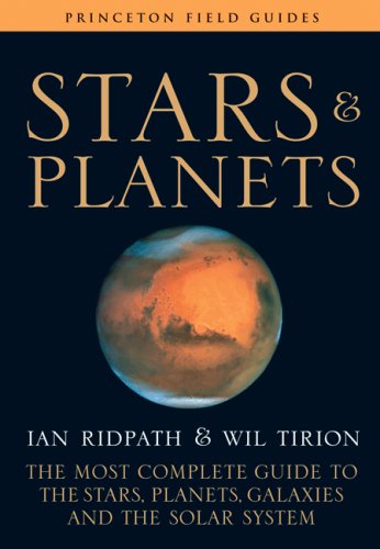 9780691135564: Stars and Planets: The Most Complete Guide to the Stars, Planets, Galaxies, and the Solar System - Fully Revised and Expanded Edition (Princeton Field Guides, 45)