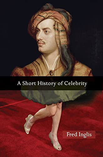 9780691135625: A Short History of Celebrity
