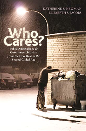 Who Cares?: Public Ambivalence and Government Activism from the New Deal to the Second Gilded Age (9780691135632) by Newman, Katherine S.; Jacobs, Elisabeth S.