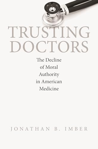 Stock image for Trusting Doctors: The Decline of Moral Authority in American Medicine for sale by SecondSale