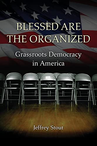 Stock image for Blessed Are the Organized: Grassroots Democracy in America for sale by Goodwill