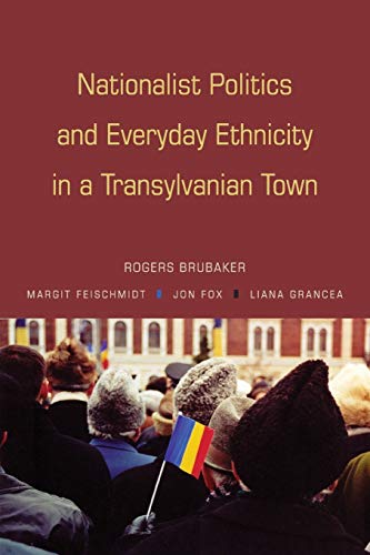 Stock image for Nationalist Politics and Everyday Ethnicity in a Transylvanian Town for sale by SecondSale