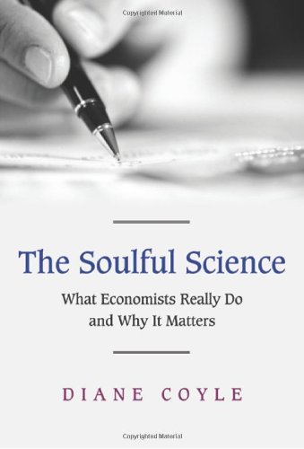 Imagen de archivo de The Soulful Science : What Economists Really Do and Why It Matters a la venta por Better World Books