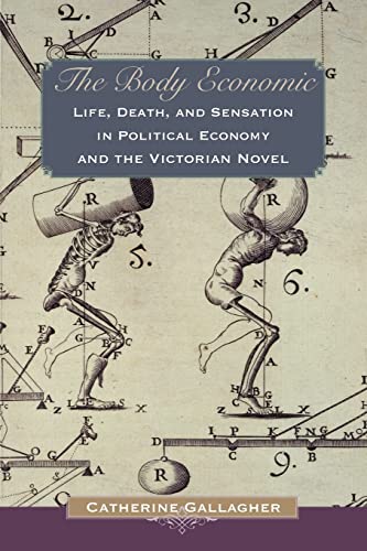 The Body Economic: Life, Death, and Sensation in Political Economy and the Victorian Novel (9780691136301) by Gallagher, Catherine