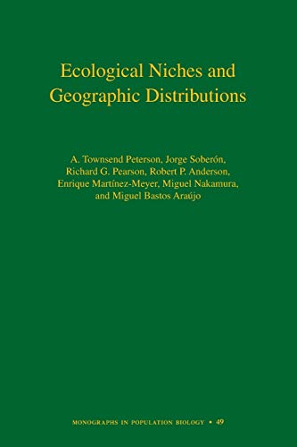 9780691136882: Ecological Niches and Geographic Distributions (MPB-49) (Monographs in Population Biology, 49)