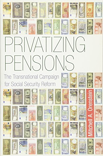 9780691136974: Privatizing Pensions: The Transnational Campaign for Social Security Reform