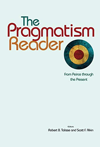 9780691137063: The Pragmatism Reader: From Peirce through the Present