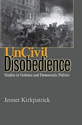 9780691137094: Uncivil Disobedience: Studies in Violence and Democratic Politics