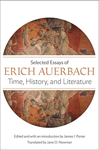 Imagen de archivo de Time, History, and Literature : Selected Essays of Erich Auerbach a la venta por Better World Books: West