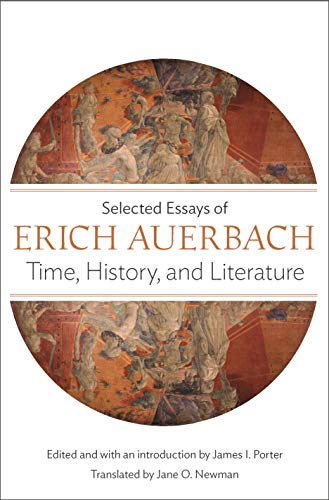 Stock image for Time, History, and Literature: Selected Essays of Erich Auerbach for sale by Weird Books