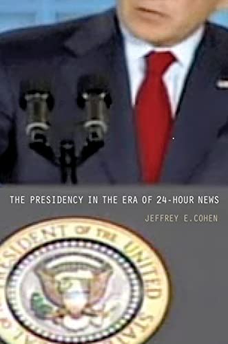 Beispielbild fr The Presidency in the Era of 24-Hour News zum Verkauf von Better World Books