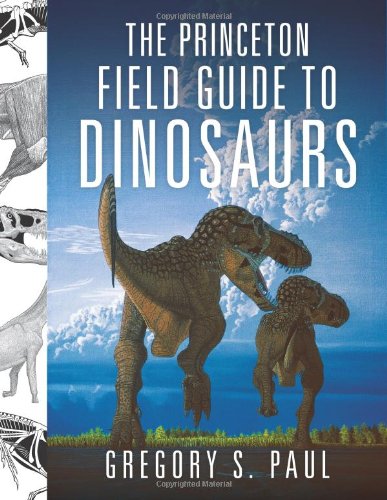 Beispielbild fr The Princeton Field Guide to Dinosaurs zum Verkauf von ThriftBooks-Dallas