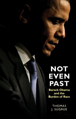 Imagen de archivo de Not Even Past : Barack Obama and the Burden of Race a la venta por Better World Books