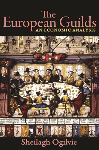 Beispielbild fr The European Guilds: An Economic Analysis (The Princeton Economic History of the Western World, 78) zum Verkauf von SecondSale