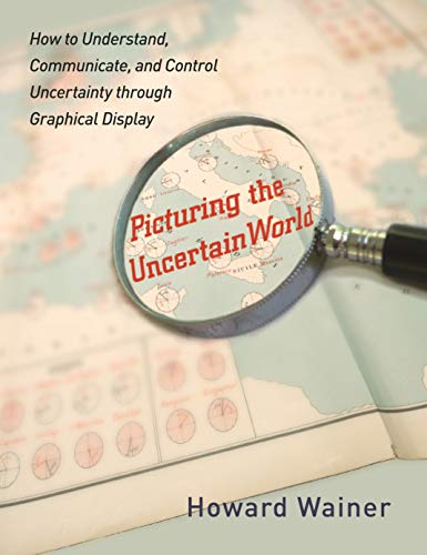9780691137599: Picturing the Uncertain World: How to Understand, Communicate, and Control Uncertainty Through Graphical Display