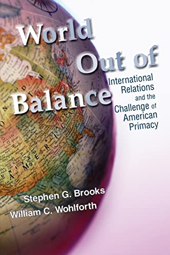 Stock image for World Out of Balance: International Relations and the Challenge of American Primacy for sale by ZBK Books
