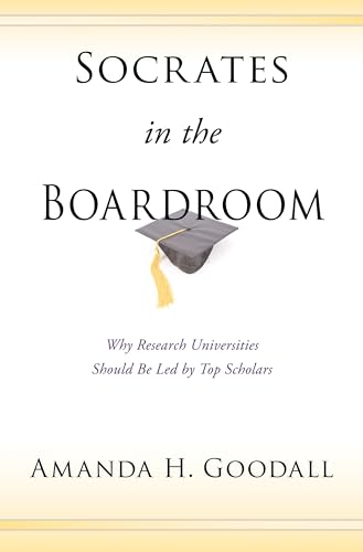 Beispielbild fr Socrates in the Boardroom: Why Research Universities Should Be Led by Top Scholars zum Verkauf von SecondSale
