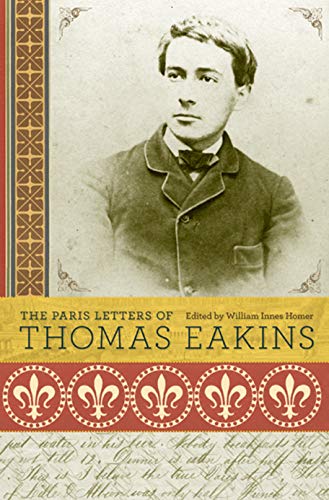 9780691138084: The Paris Letters of Thomas Eakins